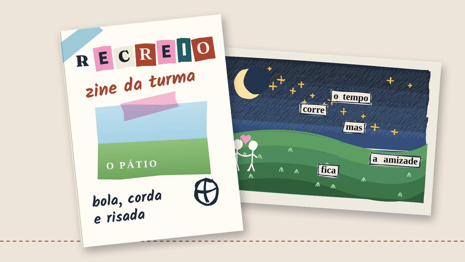 À esquerda, um fanzine chamado Recreio, com letras recortadas e a foto do pátio; à direita, uma poesia blackout com céu noturno, lua e duas crianças de mãos dadas, onde sobraram as palavras o tempo corre mas a amizade fica